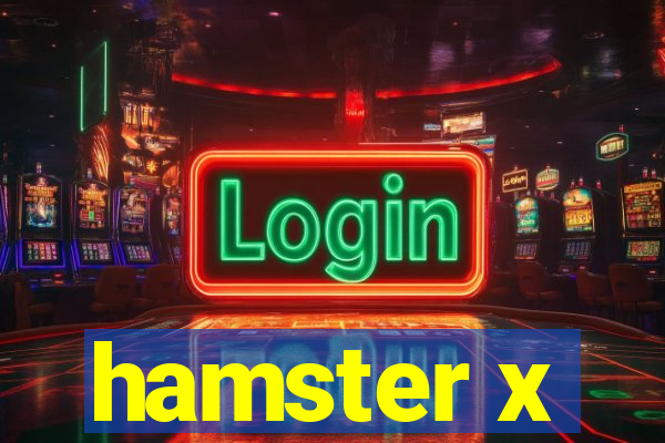 hamster x